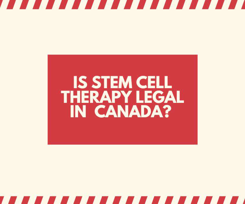 IS STEM CELL THERAPY LEGAL IN CANADA